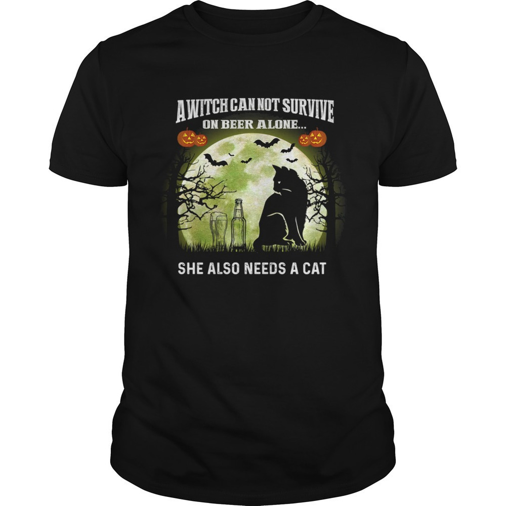 A Witch Can Not Survive On Beer Alone She Also Needs A Cat Tshirt